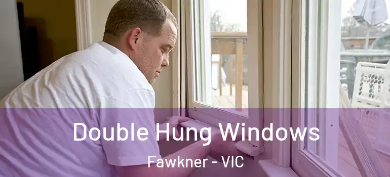 Double Hung Windows Fawkner - VIC