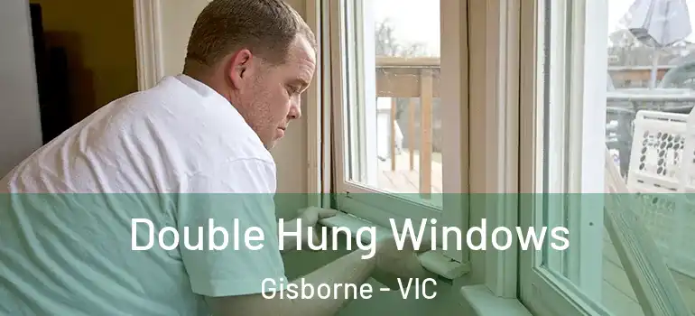 Double Hung Windows Gisborne - VIC