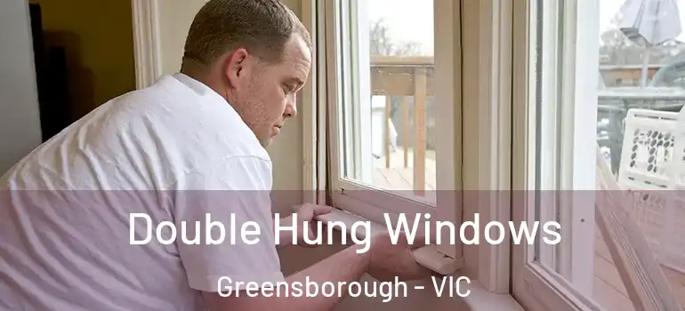 Double Hung Windows Greensborough - VIC