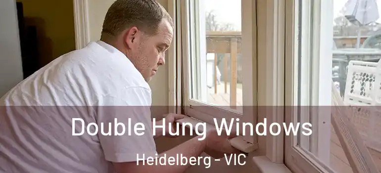 Double Hung Windows Heidelberg - VIC
