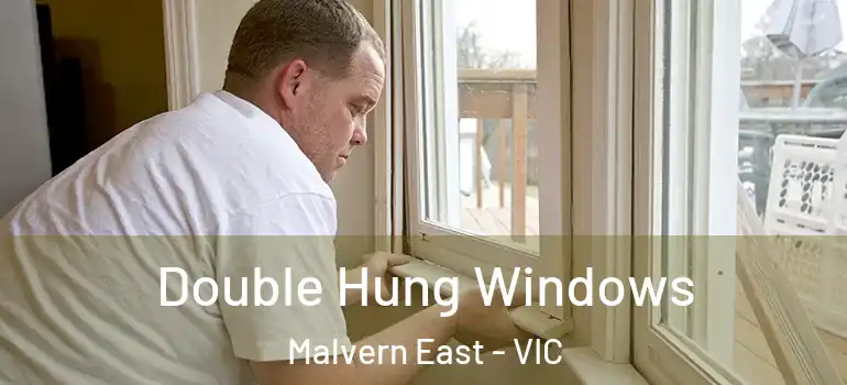 Double Hung Windows Malvern East - VIC