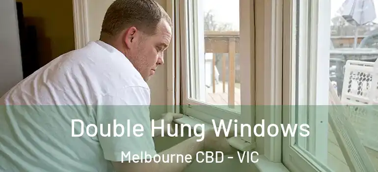Double Hung Windows Melbourne CBD - VIC