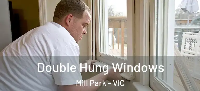 Double Hung Windows Mill Park - VIC