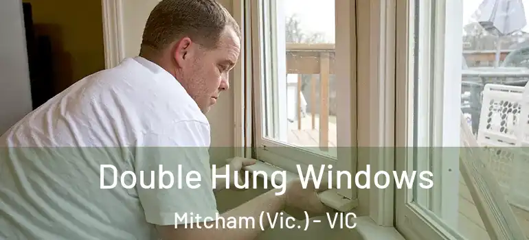 Double Hung Windows Mitcham (Vic.) - VIC