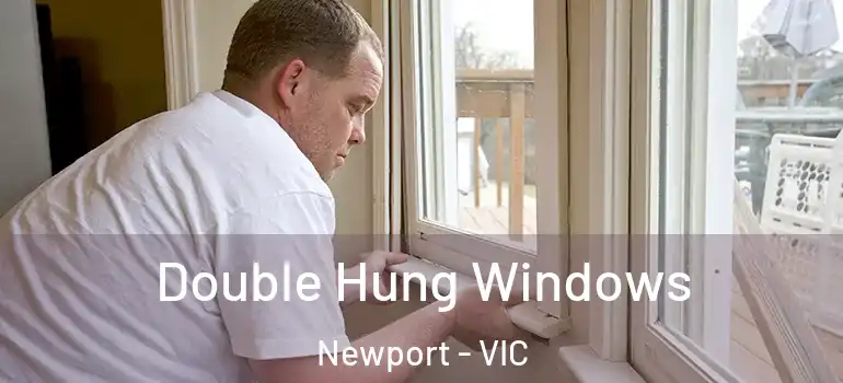 Double Hung Windows Newport - VIC