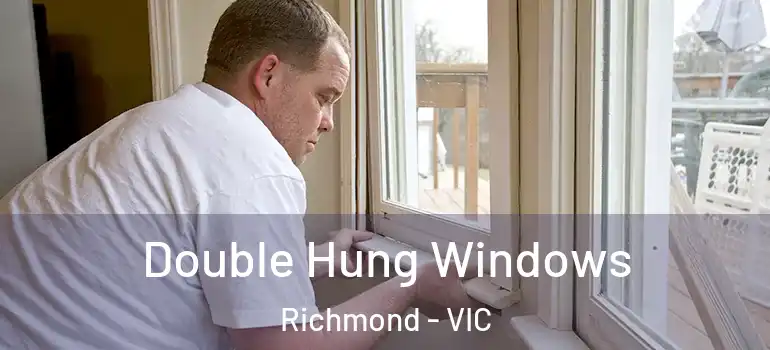 Double Hung Windows Richmond - VIC