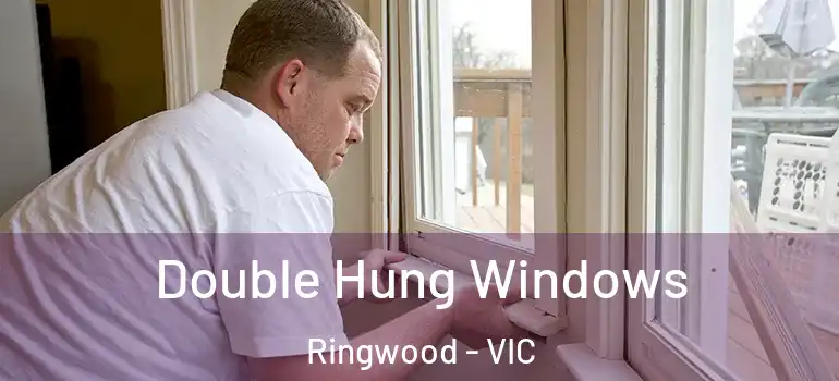 Double Hung Windows Ringwood - VIC