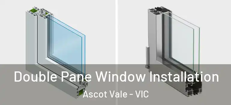  Double Pane Window Installation Ascot Vale - VIC