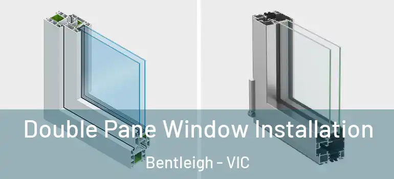 Double Pane Window Installation Bentleigh - VIC