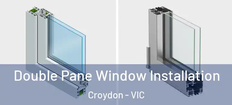  Double Pane Window Installation Croydon - VIC