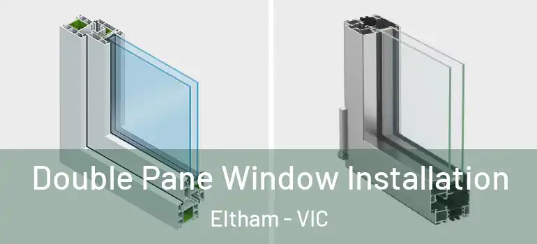 Double Pane Window Installation Eltham - VIC