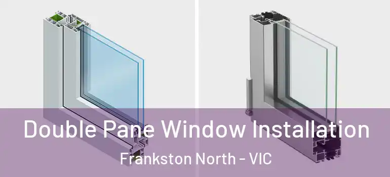  Double Pane Window Installation Frankston North - VIC