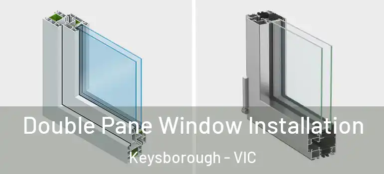 Double Pane Window Installation Keysborough - VIC