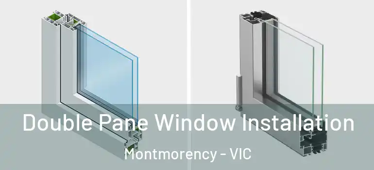 Double Pane Window Installation Montmorency - VIC