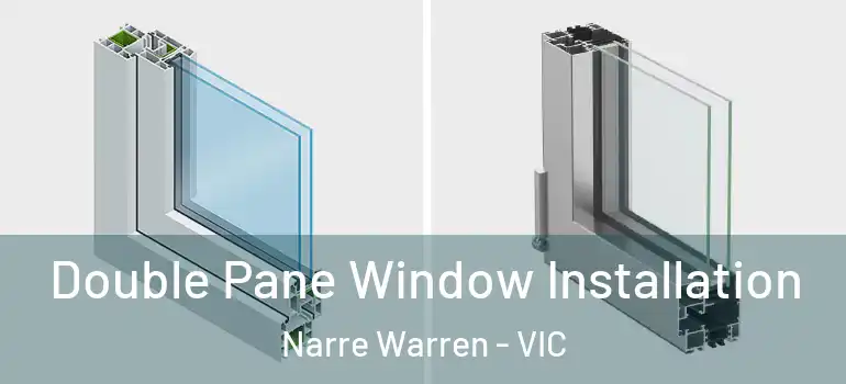  Double Pane Window Installation Narre Warren - VIC