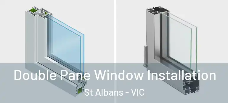 Double Pane Window Installation St Albans - VIC
