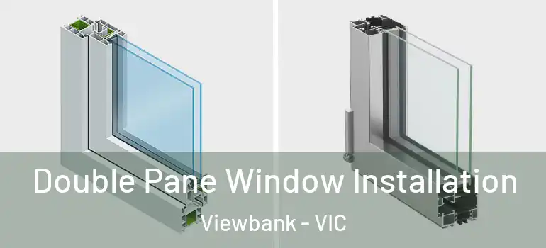 Double Pane Window Installation Viewbank - VIC