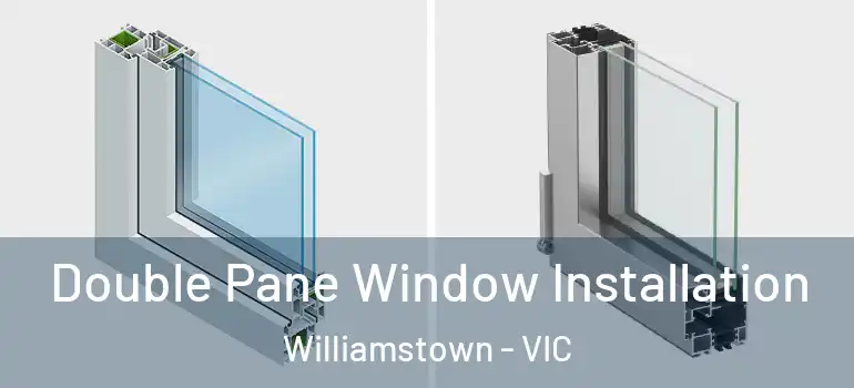 Double Pane Window Installation Williamstown - VIC