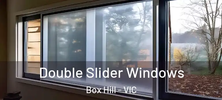 Double Slider Windows Box Hill - VIC