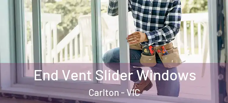 End Vent Slider Windows Carlton - VIC