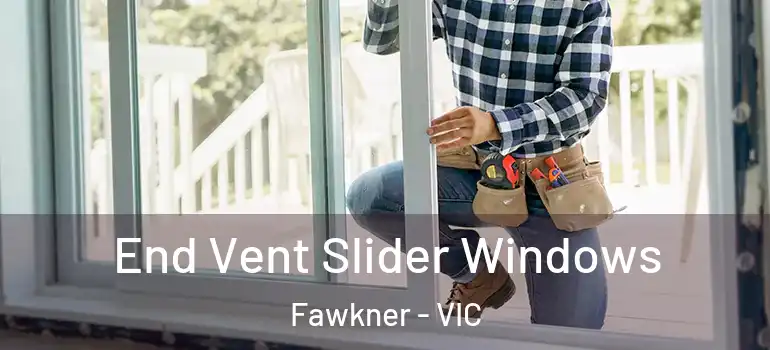  End Vent Slider Windows Fawkner - VIC