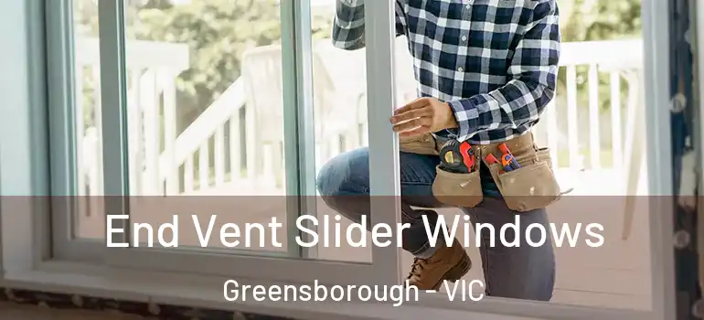 End Vent Slider Windows Greensborough - VIC