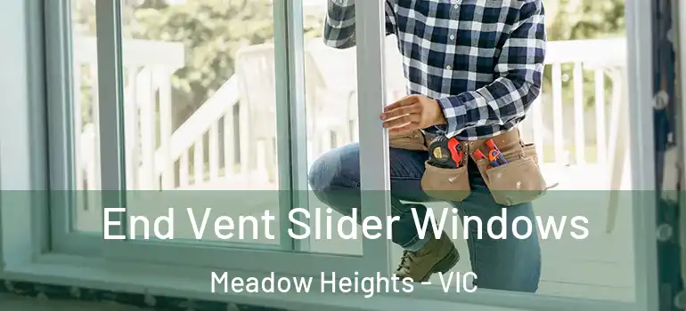 End Vent Slider Windows Meadow Heights - VIC