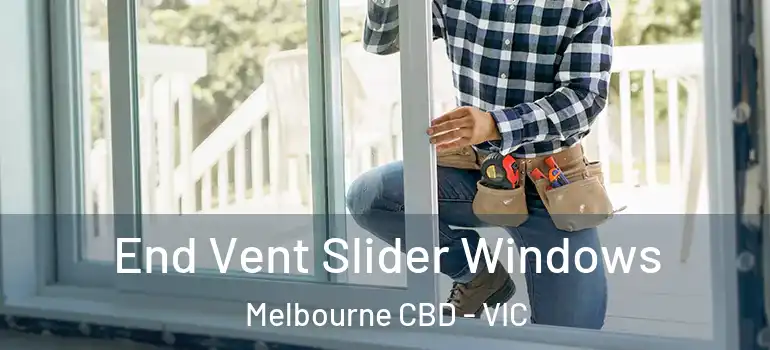 End Vent Slider Windows Melbourne CBD - VIC