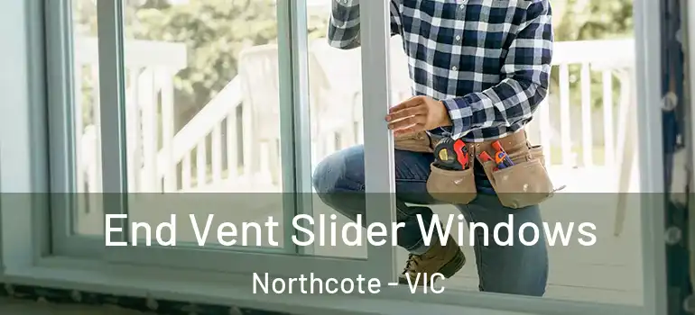 End Vent Slider Windows Northcote - VIC