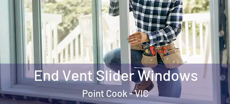  End Vent Slider Windows Point Cook - VIC