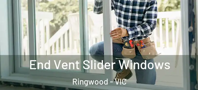End Vent Slider Windows Ringwood - VIC