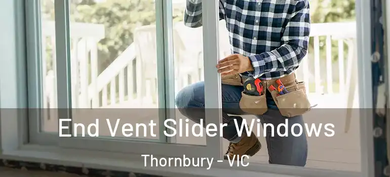 End Vent Slider Windows Thornbury - VIC