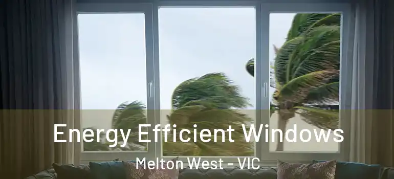  Energy Efficient Windows Melton West - VIC