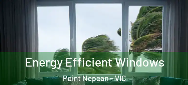 Energy Efficient Windows Point Nepean - VIC