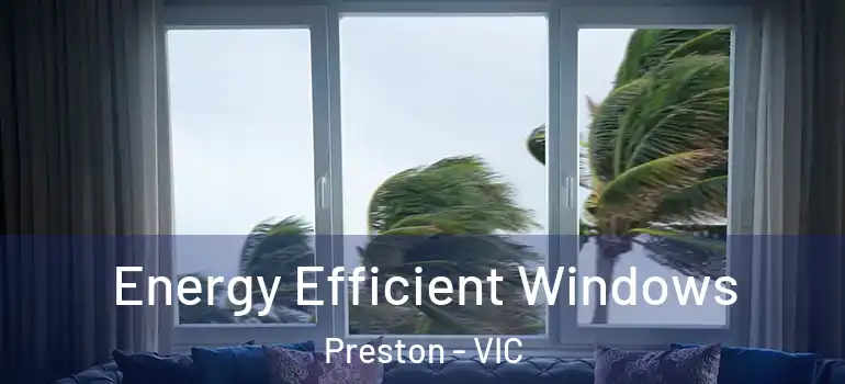 Energy Efficient Windows Preston - VIC