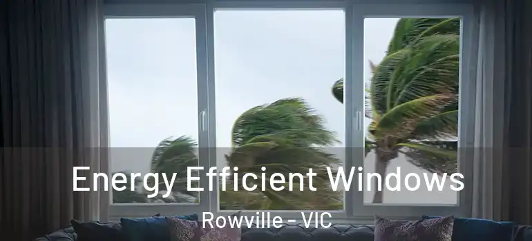  Energy Efficient Windows Rowville - VIC