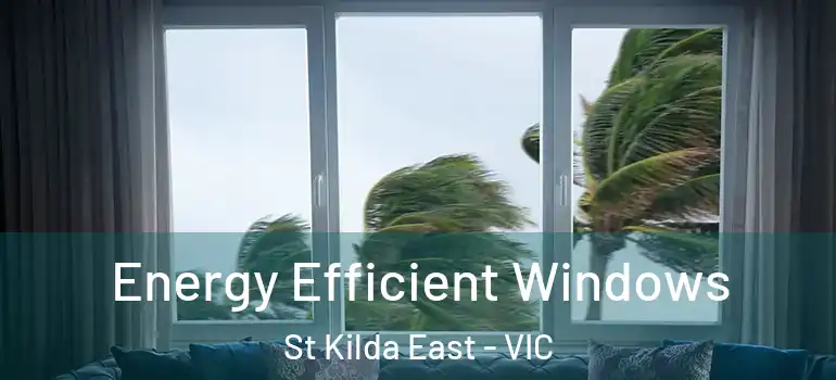 Energy Efficient Windows St Kilda East - VIC