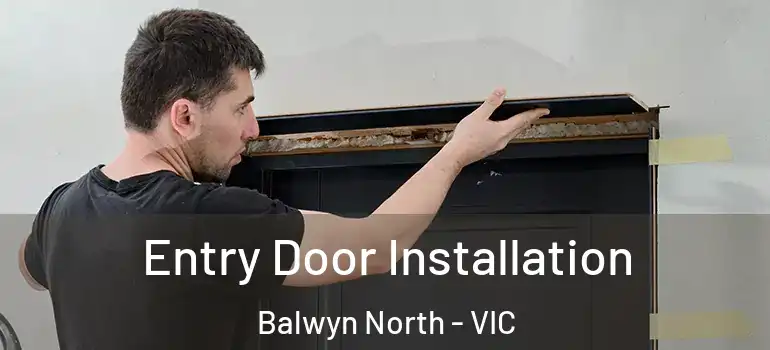  Entry Door Installation Balwyn North - VIC