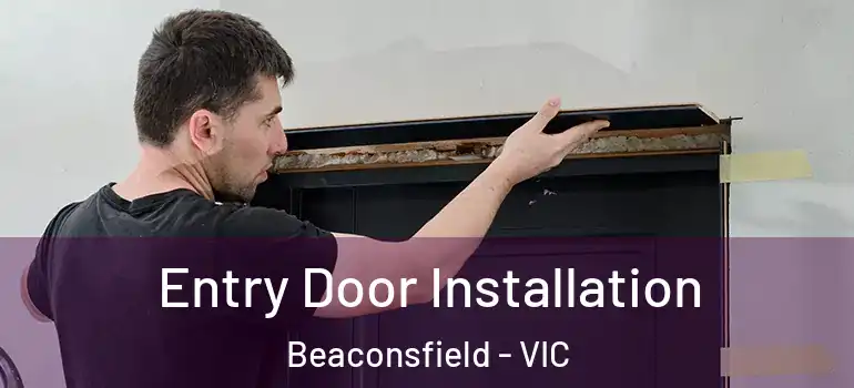  Entry Door Installation Beaconsfield - VIC
