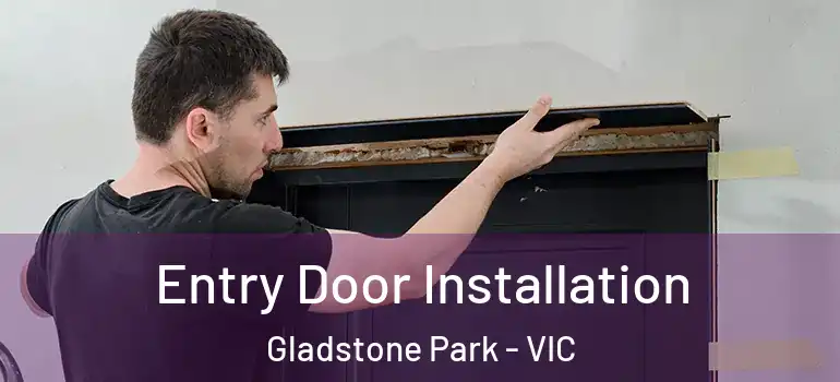 Entry Door Installation Gladstone Park - VIC