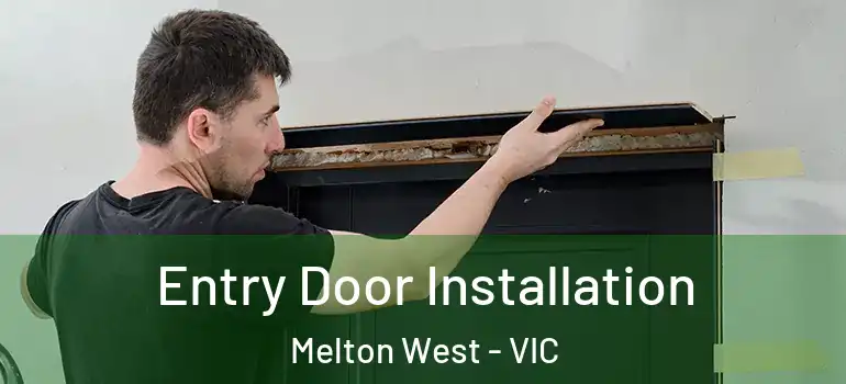 Entry Door Installation Melton West - VIC