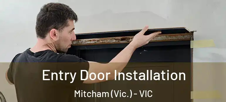 Entry Door Installation Mitcham (Vic.) - VIC