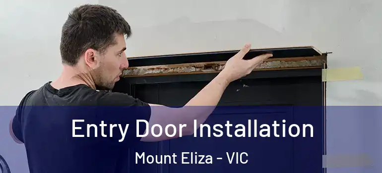 Entry Door Installation Mount Eliza - VIC