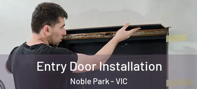 Entry Door Installation Noble Park - VIC
