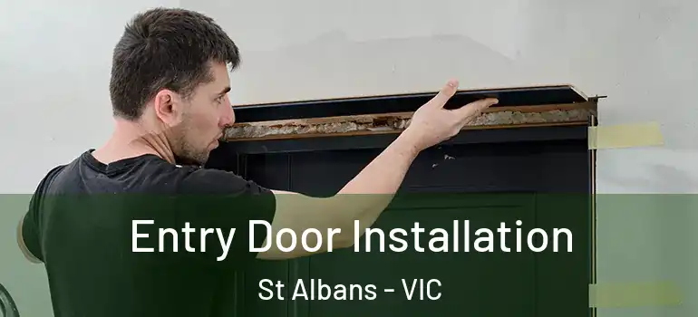 Entry Door Installation St Albans - VIC