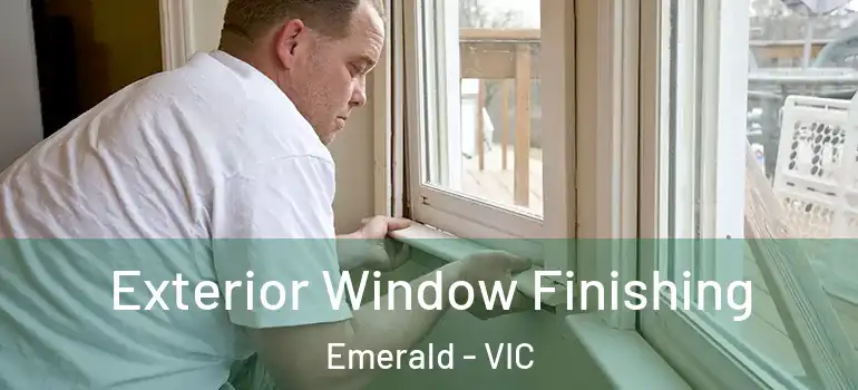 Exterior Window Finishing Emerald - VIC