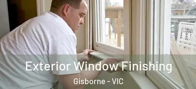 Exterior Window Finishing Gisborne - VIC