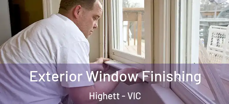 Exterior Window Finishing Highett - VIC