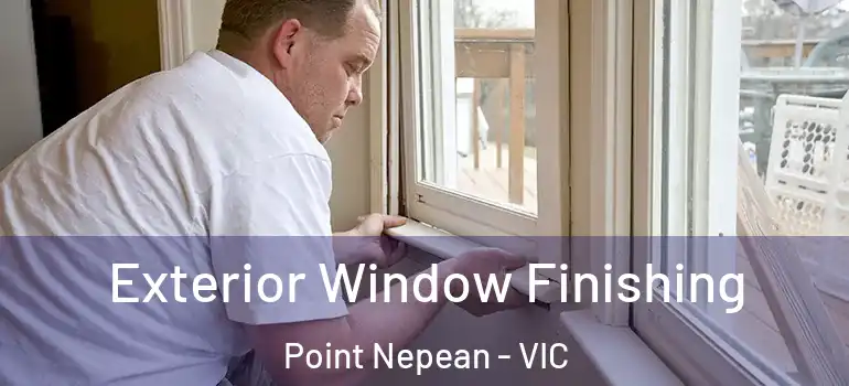 Exterior Window Finishing Point Nepean - VIC