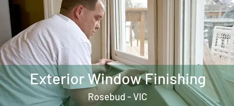  Exterior Window Finishing Rosebud - VIC